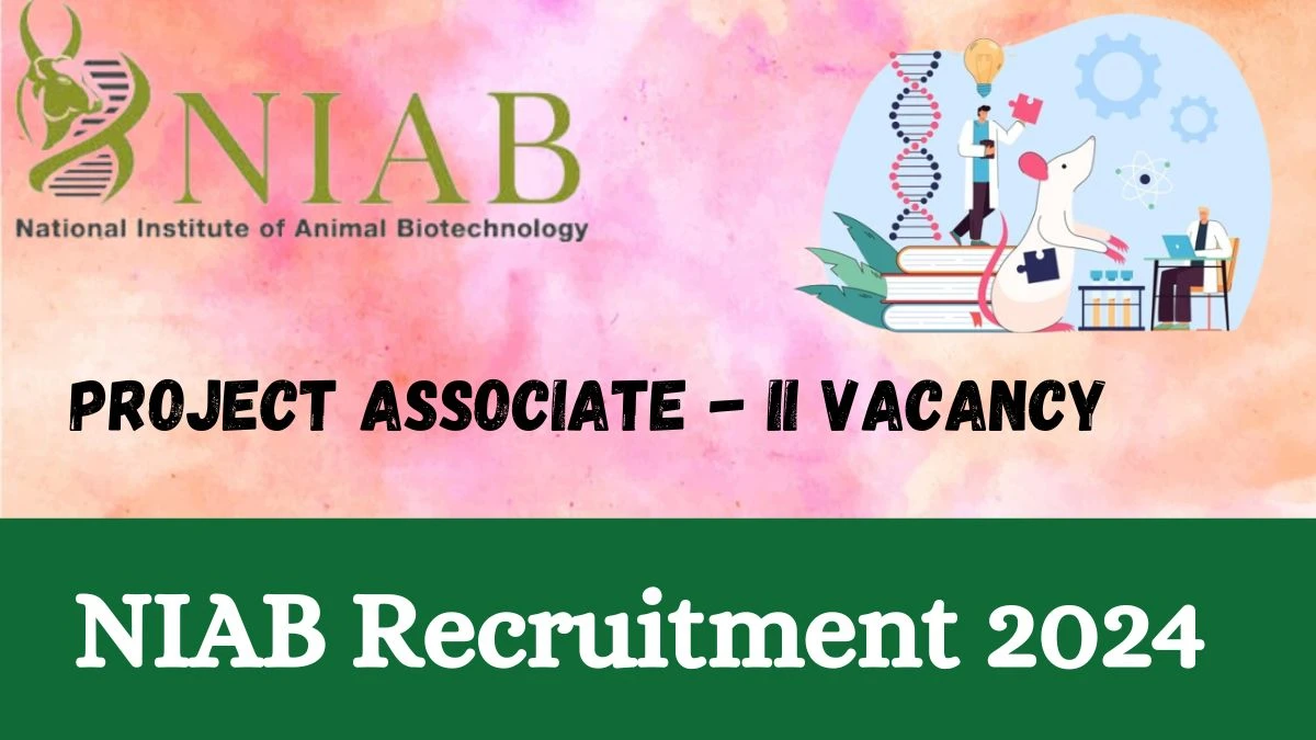 NIAB Recruitment 2024 - Latest Project Associate - II Vacancies on 02 April 2024
