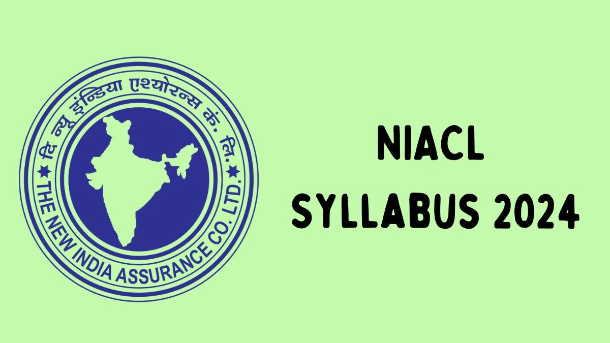 NIACL Syllabus 2024 Released @ newindia.co.in Download the syllabus for Assistant - 03 April 2024
