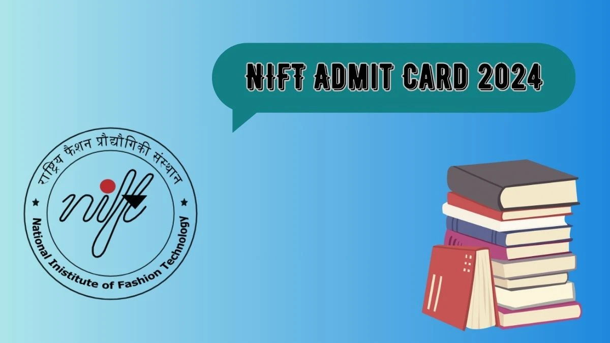 NIFT Admit Card 2024 (Declared) exams.nta.ac.in