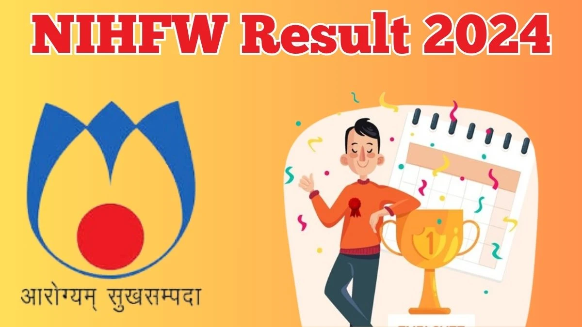 NIHFW Result 2024 Announced. Direct Link to Check NIHFW Finance And Accounts Assistant Result 2024 nihfw.ac.in - 23 April 2024