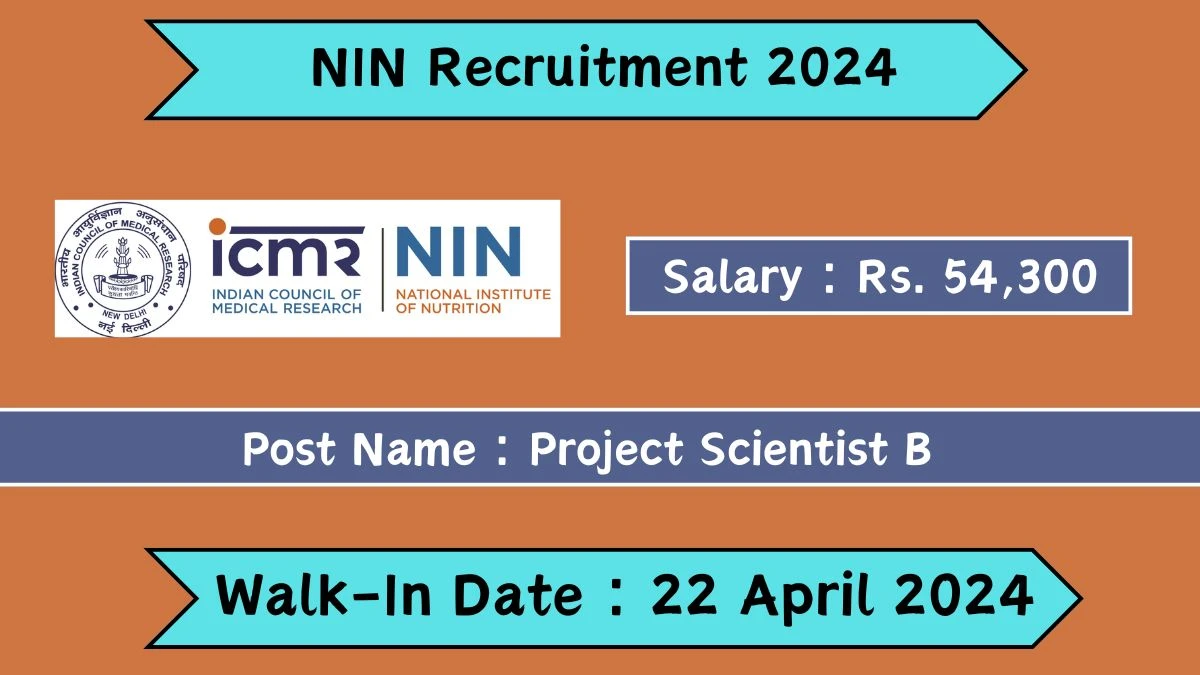 NIN Recruitment 2024 Walk-In Interviews for Project Scientist B on 22 April 2024