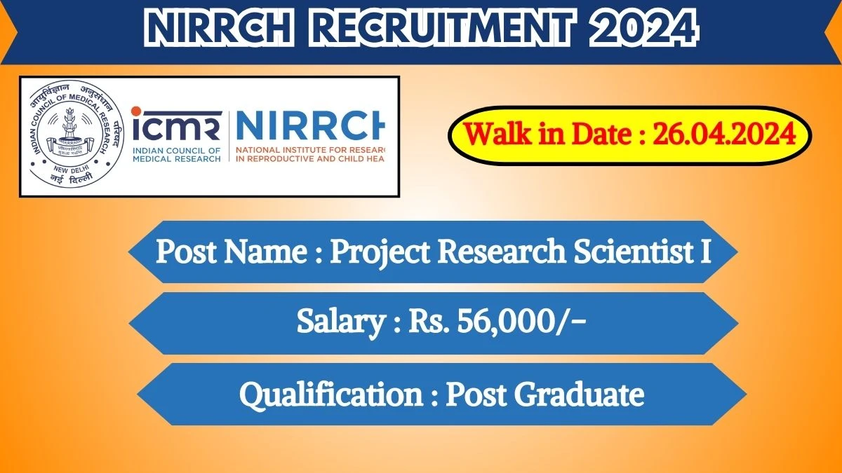 NIRRCH Recruitment 2024 Walk-In Interviews for Project Research Scientist I on 26.04.2024