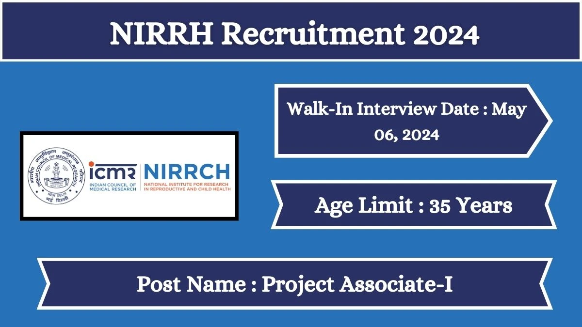 NIRRH Recruitment 2024 Walk-In Interviews for Project Associate-I on May 06, 2024