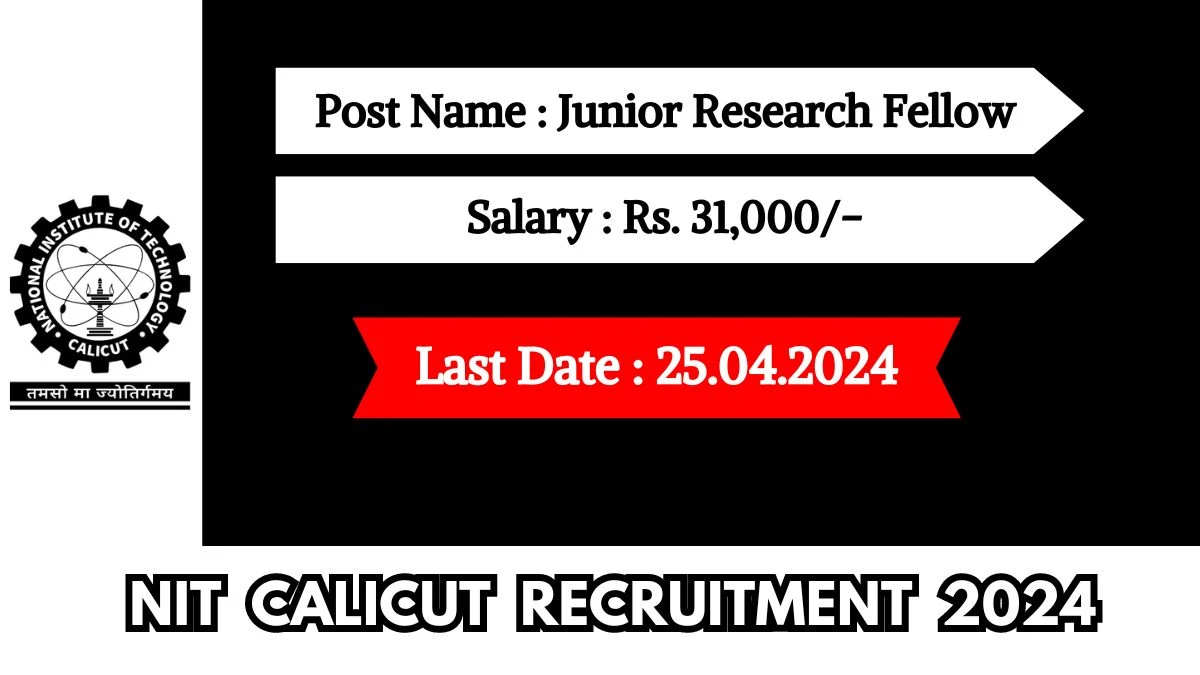 NIT Calicut Recruitment 2024 Check Post, Salary, Age, Qualification And Other Vital Details