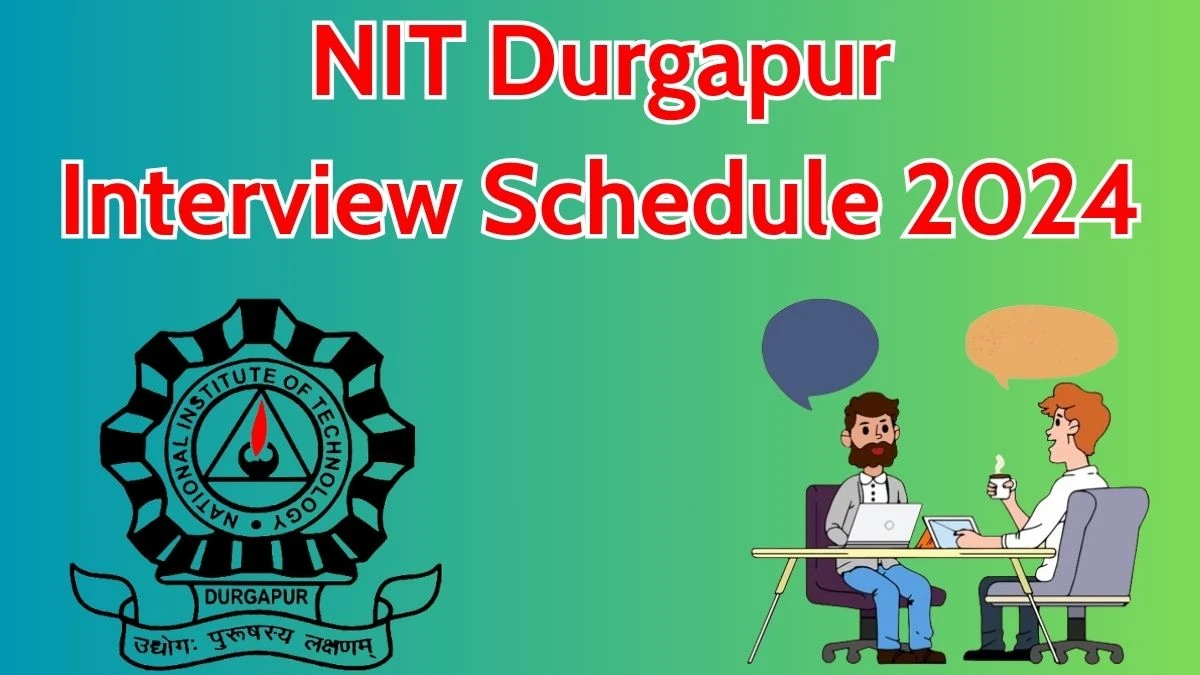 NIT Durgapur Interview Schedule 2024 Announced Check and Download NIT Durgapur Post Doctoral Fellow at nitdgp.ac.in - 23 April 2024