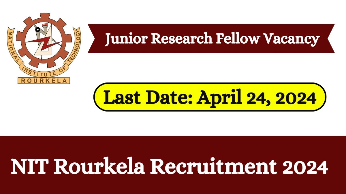 NIT Rourkela Recruitment 2024 Notification Out, Check Post, Age Limit, Qualification And How To Apply