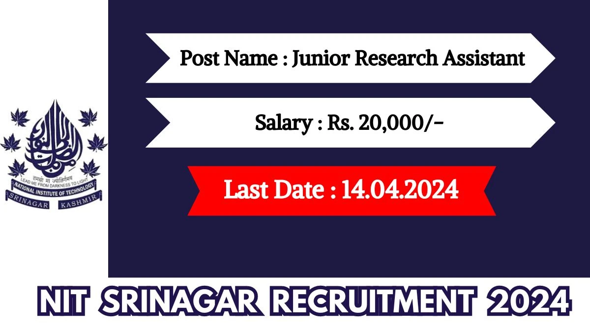 NIT Srinagar Recruitment 2024 New Notification Out, Check Post, Age Limit, Tenure, Salary, Qualification And Selection Process