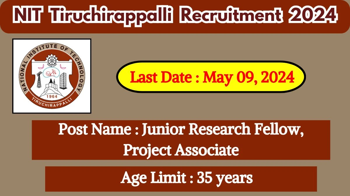 NIT Tiruchirappalli Recruitment 2024 Check Posts, Qualification, Age Limit, Selection Process And How To Apply