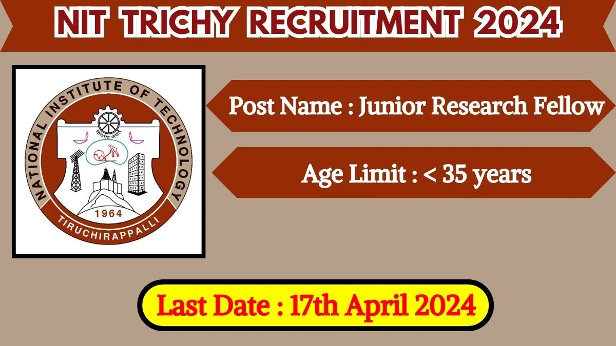 NIT Trichy Recruitment 2024 Check Post, Salary, Age, Qualification And How To Apply