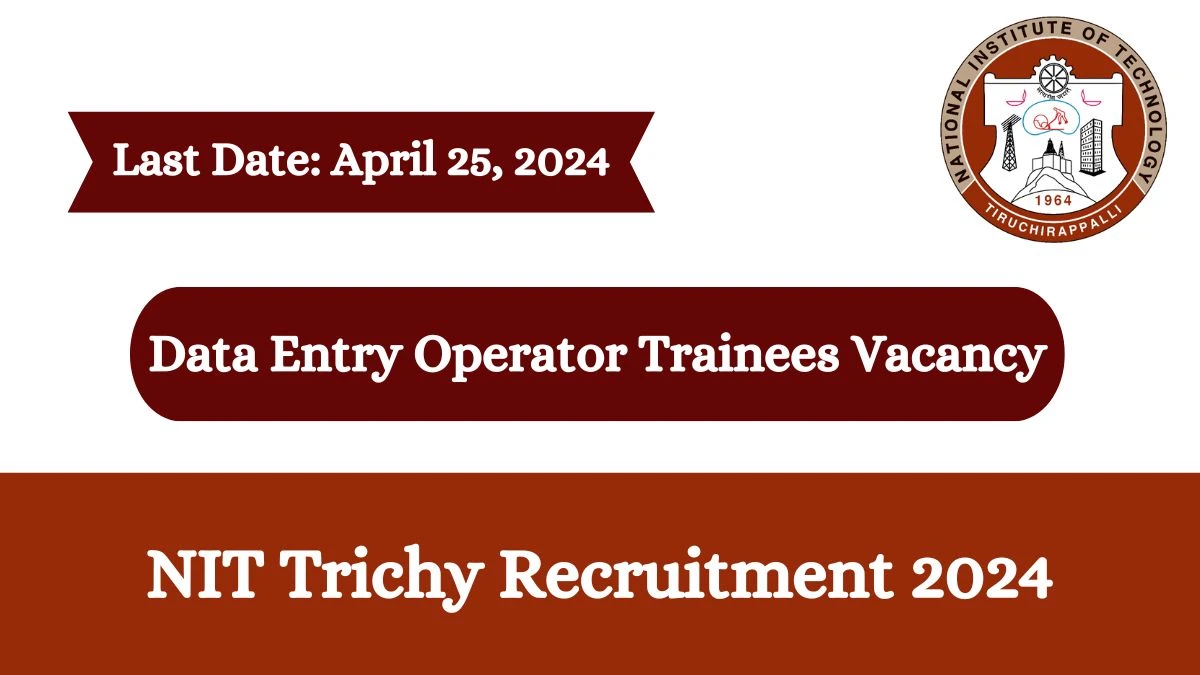 NIT Trichy Recruitment 2024 Check Post, Salary, Age, Qualification And How To Apply