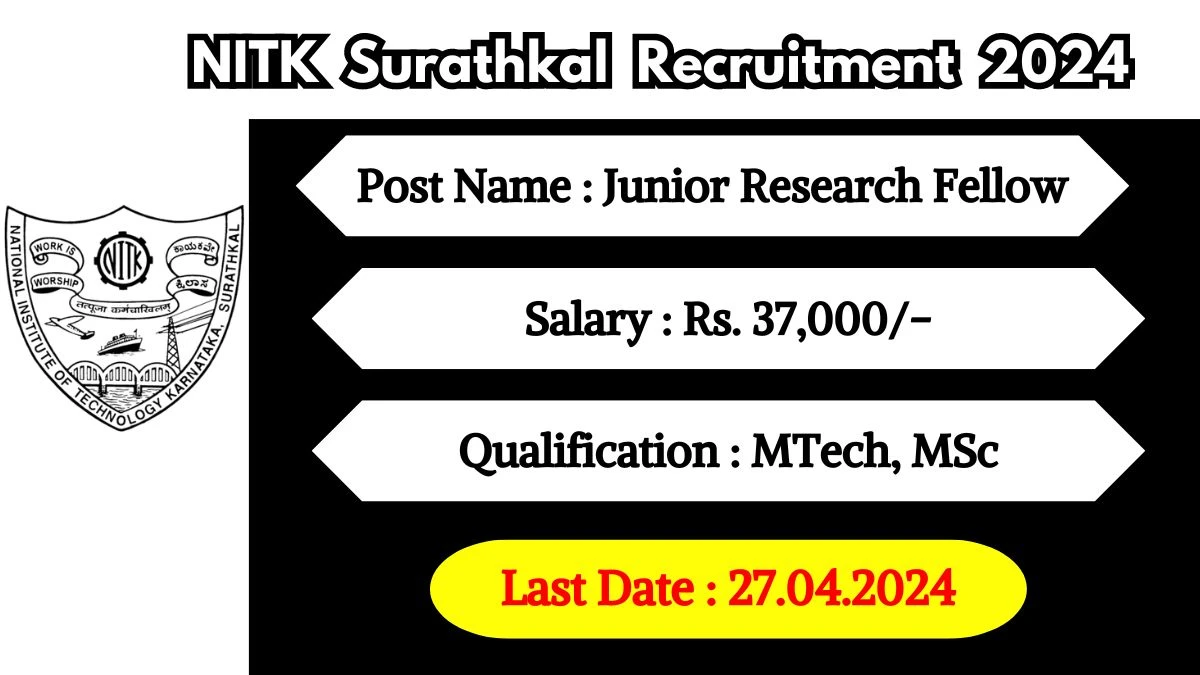 NITK Surathkal Recruitment 2024 Monthly Salary Up To 37,000, Check Posts, Vacancies, Qualification, Age, Selection Process and How To Apply
