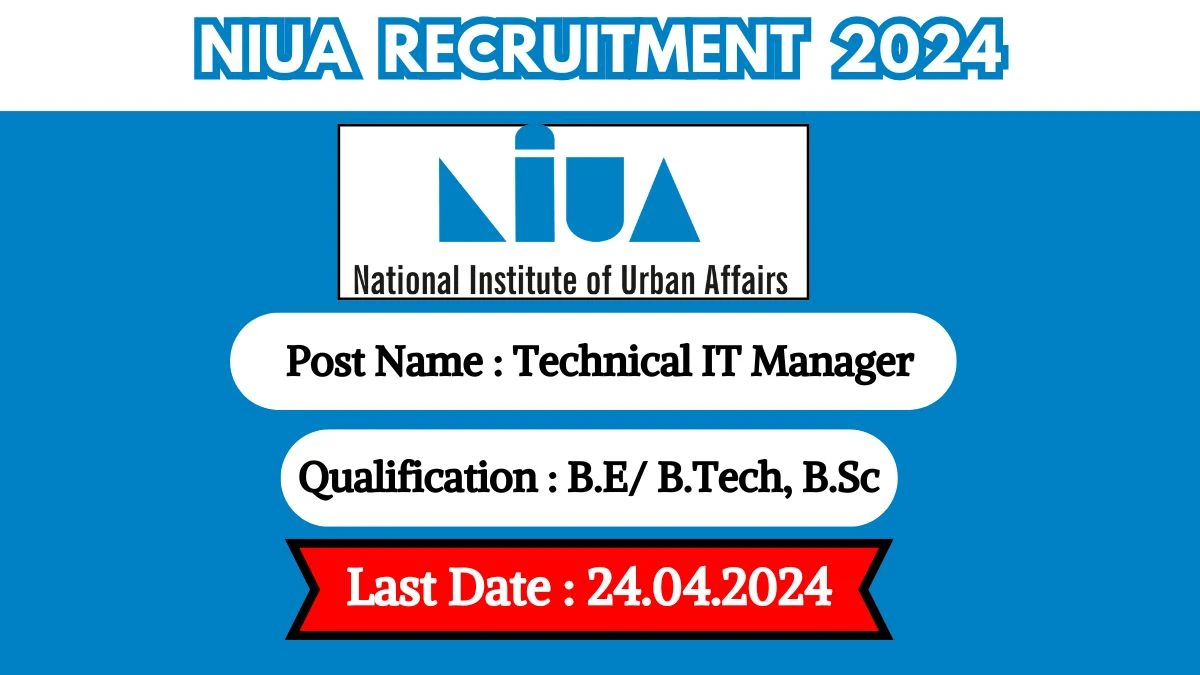 NIUA Recruitment 2024 - Latest Technical IT Manager on 17 April 2024