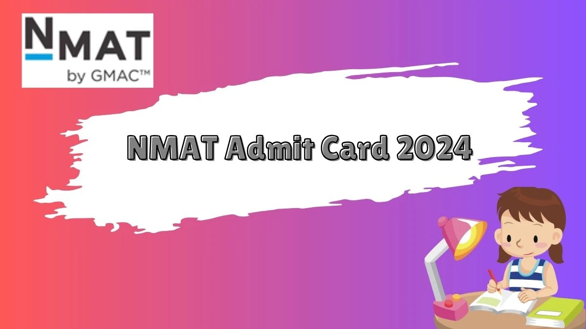 NMAT Admit Card 2024 mba.com/exams/nmat Check NMAT Exam Details and Link Here