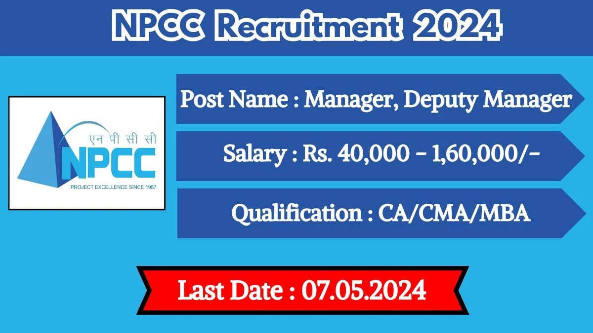 NPCC Recruitment 2024 Monthly Salary Up To 1,60,000, Check Posts, Vacancies, Qualification, Age, Selection Process and How To Apply