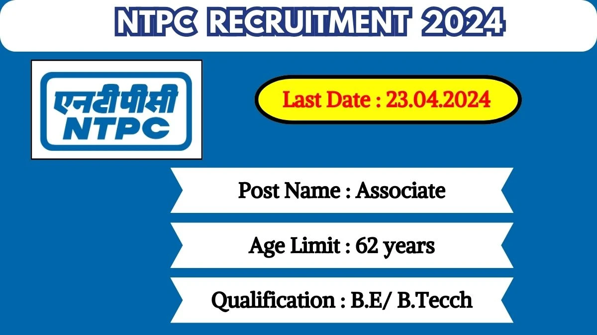 NTPC Recruitment 2024 - Latest Associate on 19 April 2024