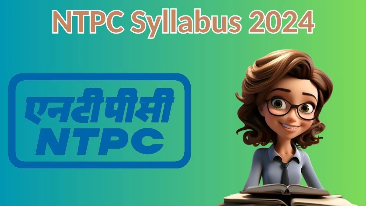 NTPC Syllabus 2024 Announced Download NTPC Assistant Engineer Exam pattern at ntpc.co.in - 23 April 2024