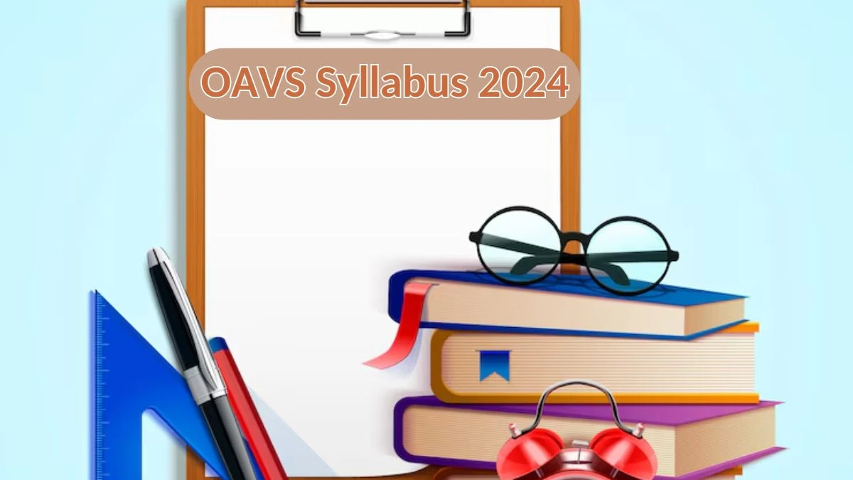OAVS Syllabus 2024 Announced Download OAVS TGT (Sanskrit, Odia, Hindi) Exam pattern at oav.edu.in - 13 April 2024