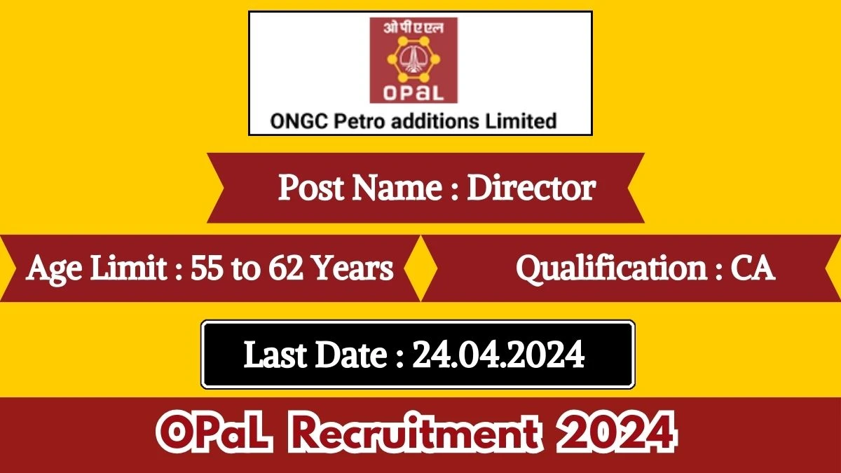OPaL Recruitment 2024 New Notification Out, Check Post, Vacancies, Salary, Qualification, Age Limit and How to Apply