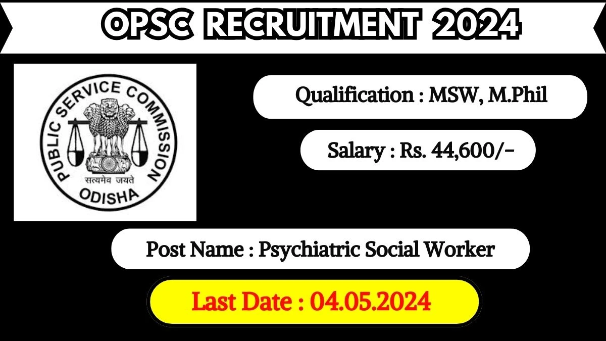 OPSC Recruitment 2024 Monthly Salary Up To 44,600, Check Posts, Vacancies, Qualification, Age, Selection Process and How To Apply