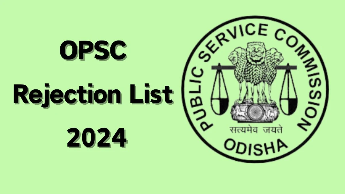 OPSC Rejection List 2024 Released. Check OPSC Post Graduate Teachers List 2024 Date at opsc.gov.in Rejection List - 12 April 2024