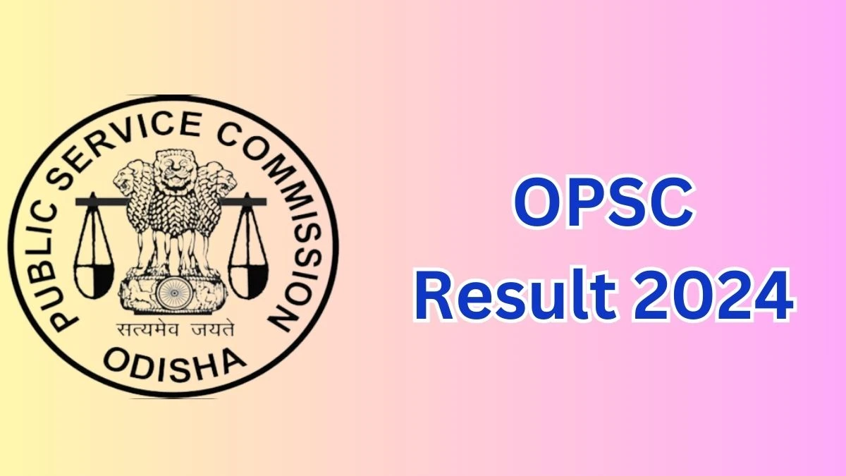 OPSC Result 2024 Announced. Direct Link to Check OPSC Post Graduate Teacher Result 2024 opsc.gov.in - 25 April 2024