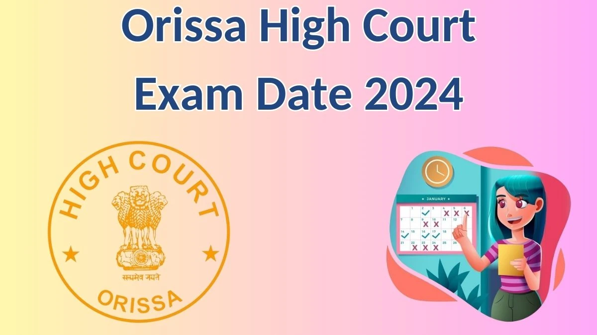 Orissa High Court Exam Date 2024 at orissahighcourt.nic.in Verify the schedule for the examination date, Translator, and site details. - 12 April 2024