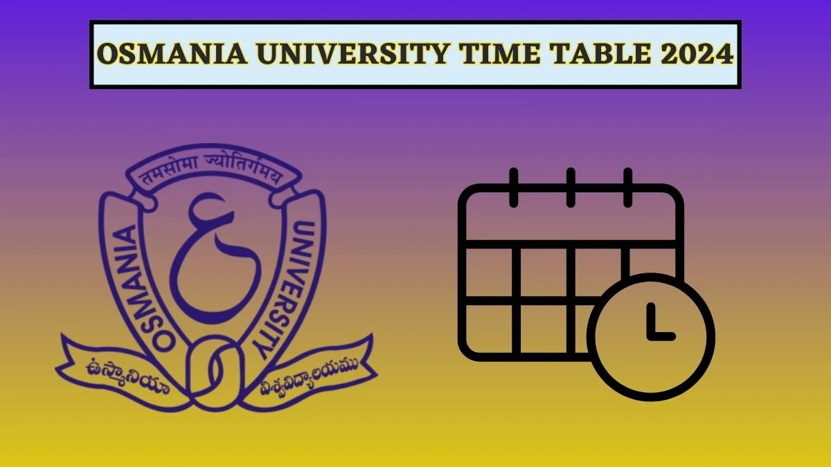 Osmania University Time Table 2024 (Announced) at osmania.ac.in