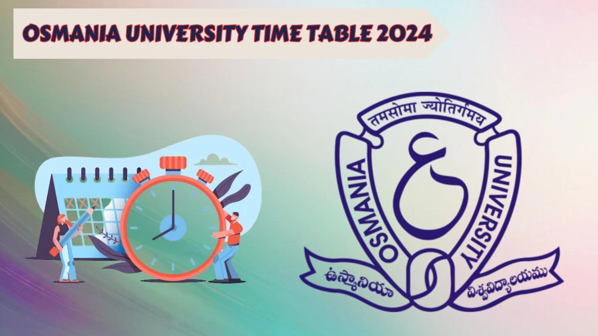 Osmania University Time Table 2024 (Out) osmania.ac.in Download Osmania University Date Sheet Here