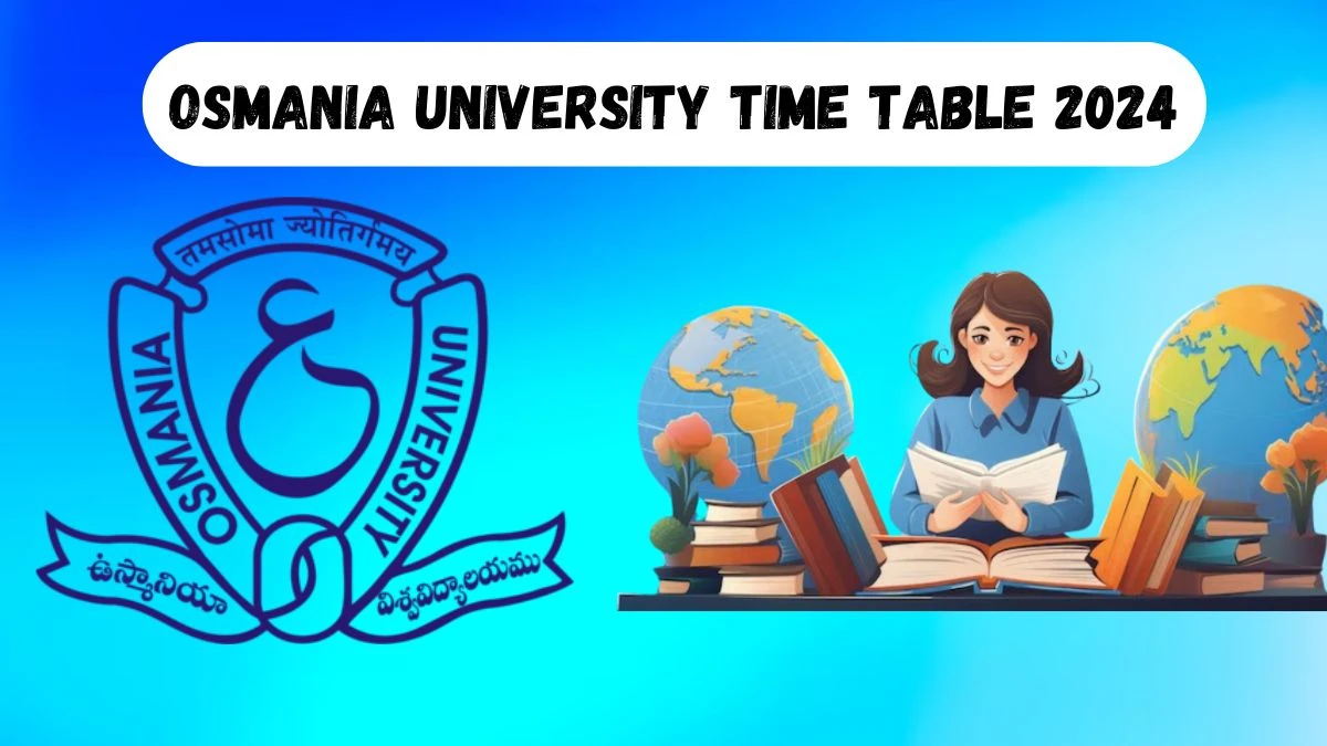 Osmania University Time Table 2024 (Released) osmania.ac.in Download Osmania University Date Sheet for MBA Exam Details Here