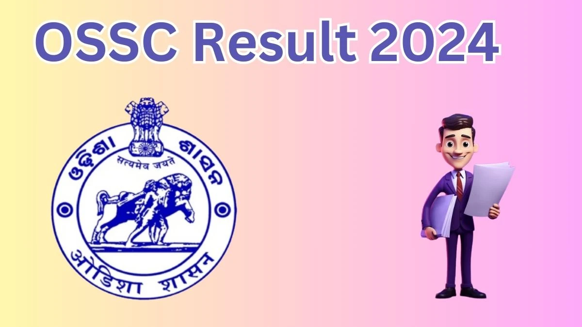 OSSC Result 2024 To Be Announced Soon Combined Recruitment Exam @ ossc.gov.in check Scorecard, Merit List - 26 April 2024