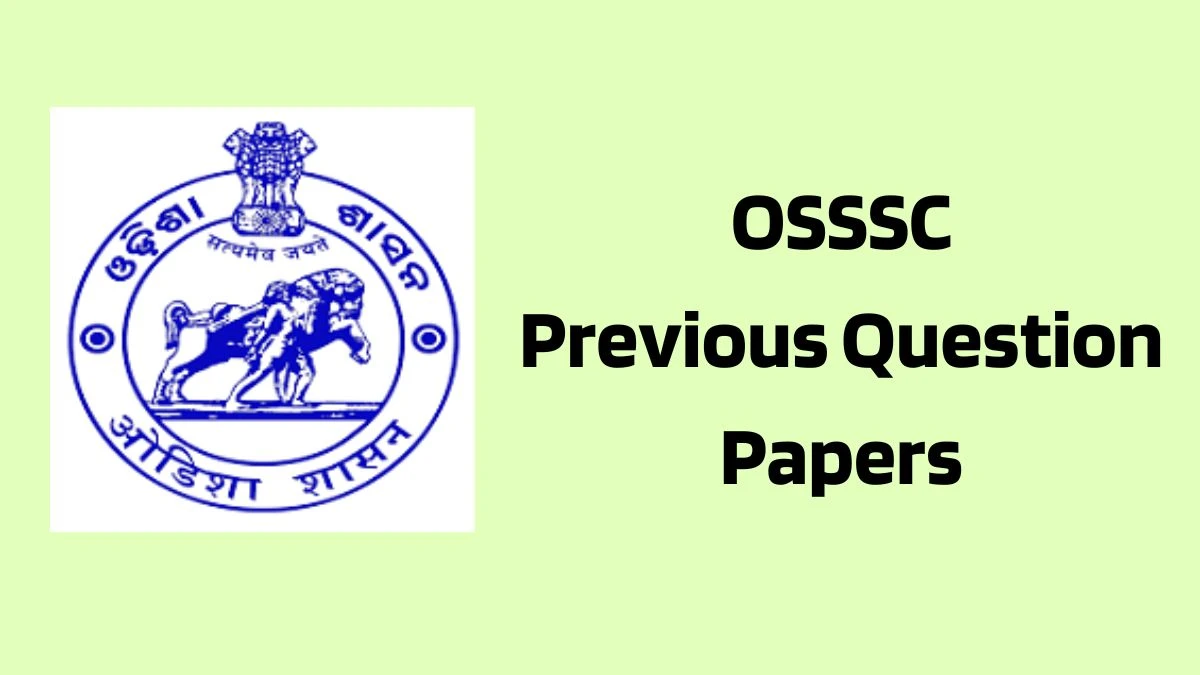 OSSSC Previous Question Papers Released Practice Previous Question Papers osssc.gov.in - 15 April 2024