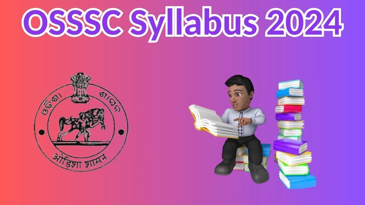 OSSSC Syllabus 2024 Announced Download OSSSC Forest Guard Exam pattern at osssc.gov.in - 17 April 2024