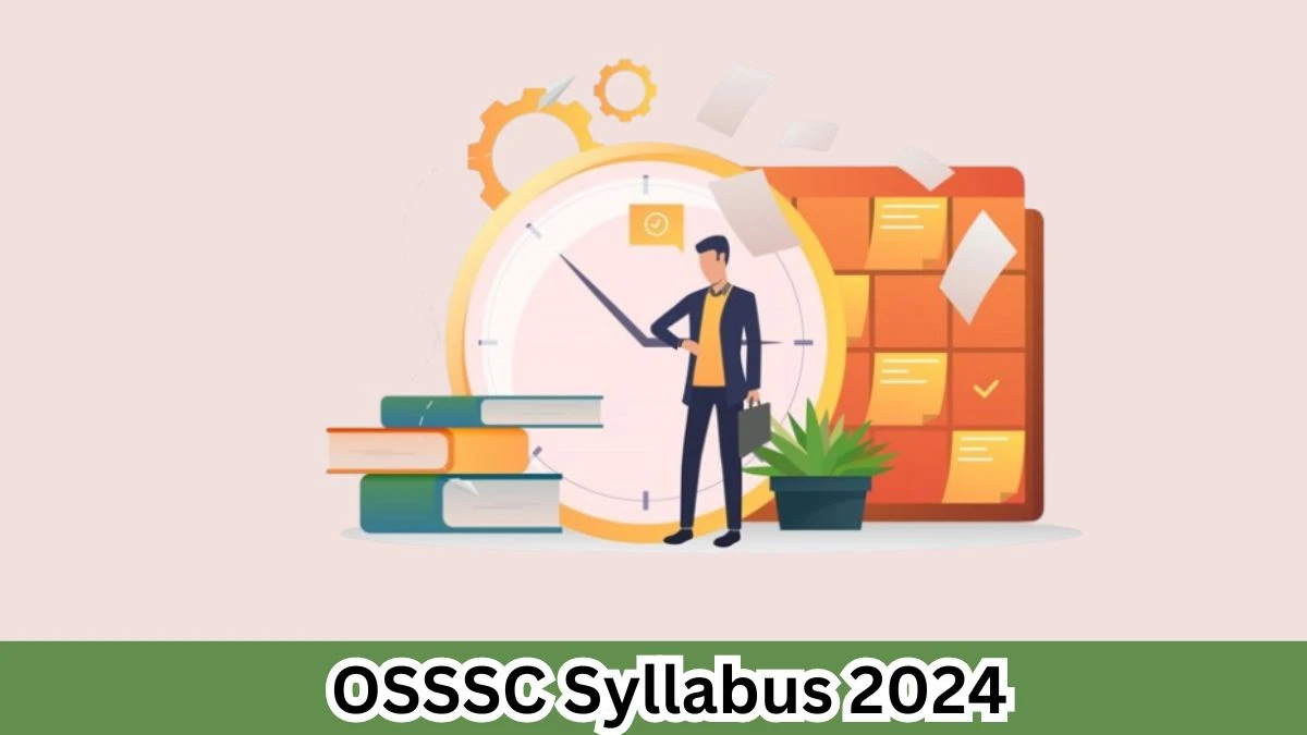 OSSSC Syllabus 2024 Announced Download OSSSC Livestock Inspector and Other Post Exam pattern at osssc.gov.in - 04 April 2024