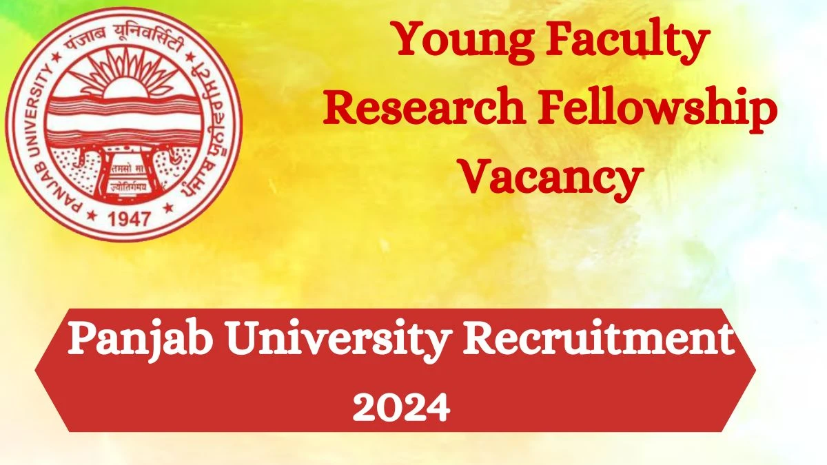 Panjab University Recruitment 2024 - Latest Young Faculty Research Fellowship Vacancies on 01 April 2024