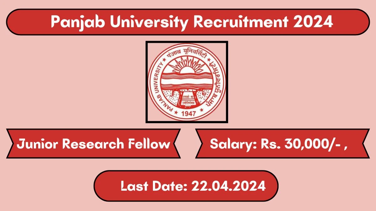 Panjab University Recruitment 2024 Monthly Salary Up To 30,000, Check Posts, Vacancies, Qualification, Selection Process and How To Apply