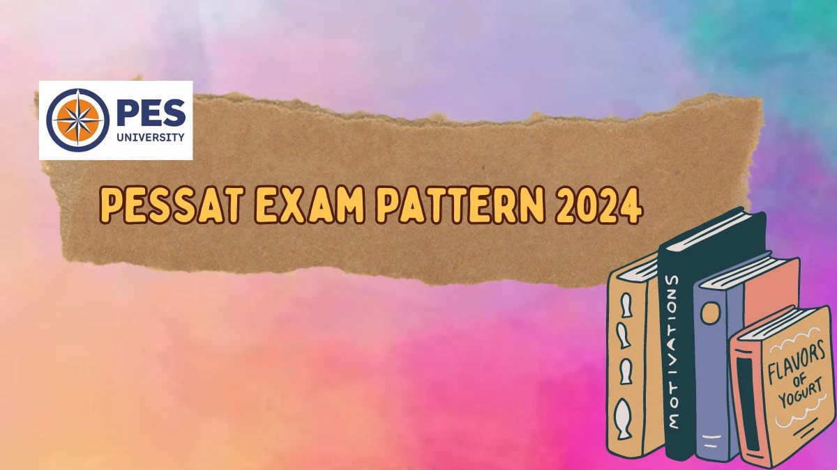 PESSAT Exam Pattern 2024 pessat.com Check PESSAT Exam Pattern, Syllabus Here