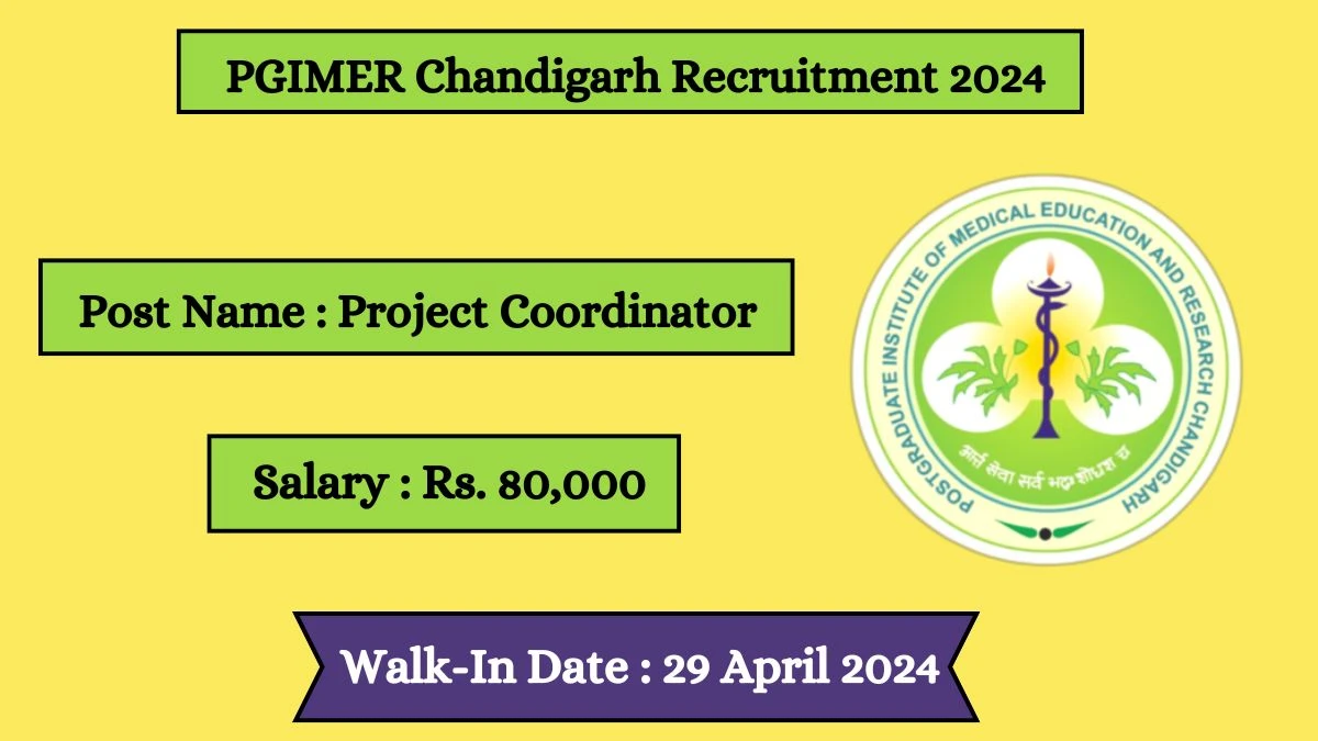 PGIMER Chandigarh Recruitment 2024 Walk-In Interviews for Project Coordinator on 29 April 2024