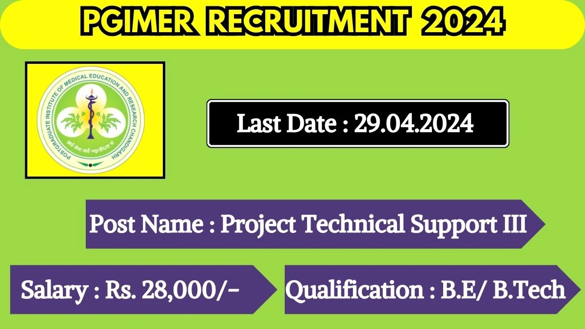 PGIMER Recruitment 2024 - Latest Project Technical Support III on 22 April 2024