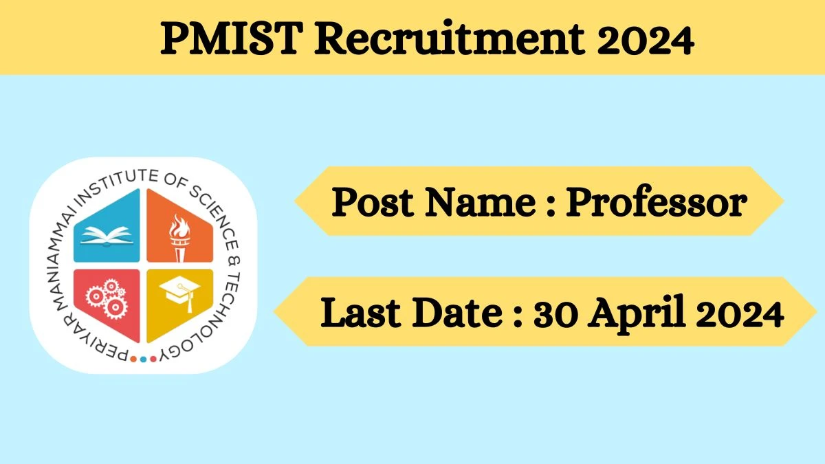 PMIST  Recruitment 2024 - Latest Professor on 30 April 2024