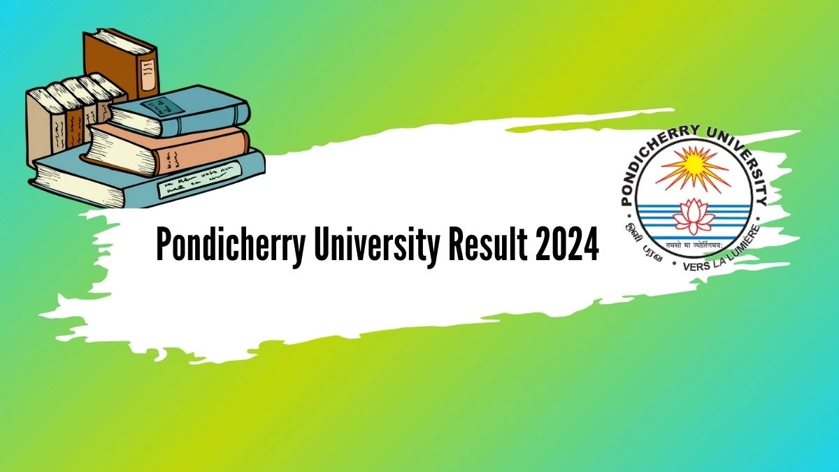 Pondicherry University Result 2024 (Announced) at pondiuni.edu.in