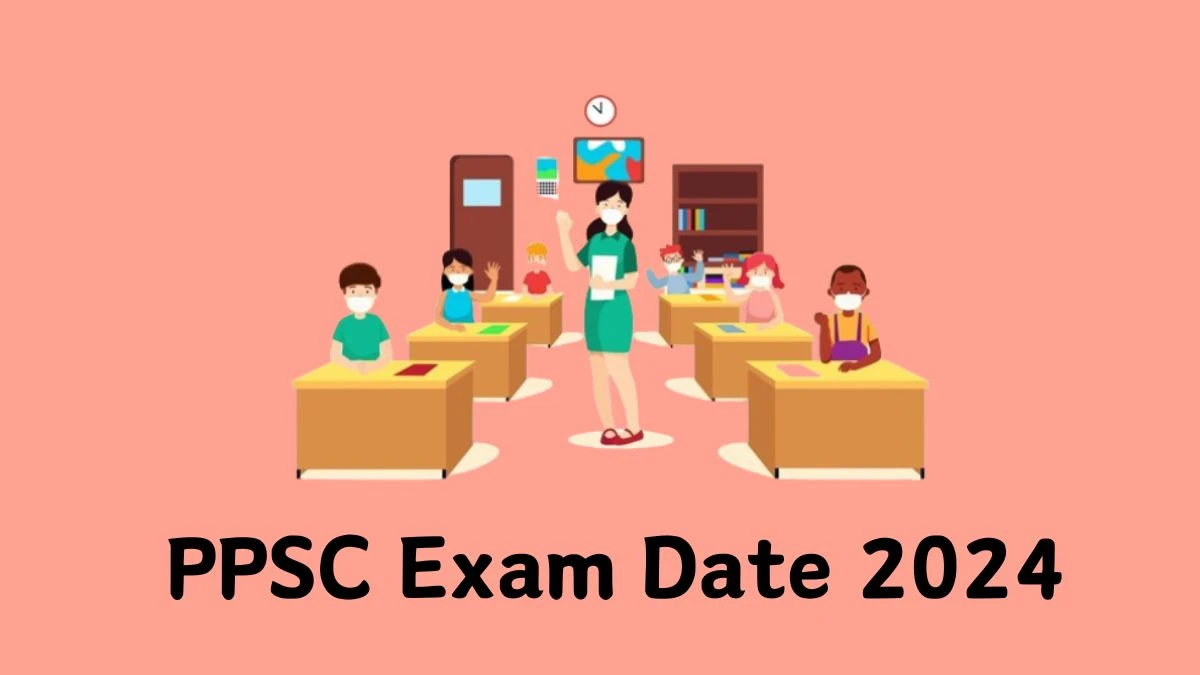 PPSC Exam Date 2024 at ppsc.gov.in Verify the schedule for the examination date, Legal Assistants and Other Posts, and site details - 22 April 2024
