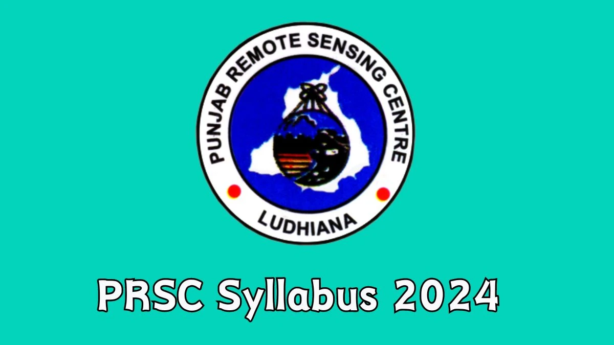 PRSC Syllabus 2024 Announced Download PRSC Exam pattern at prsc.gov.in - 10 April 2024