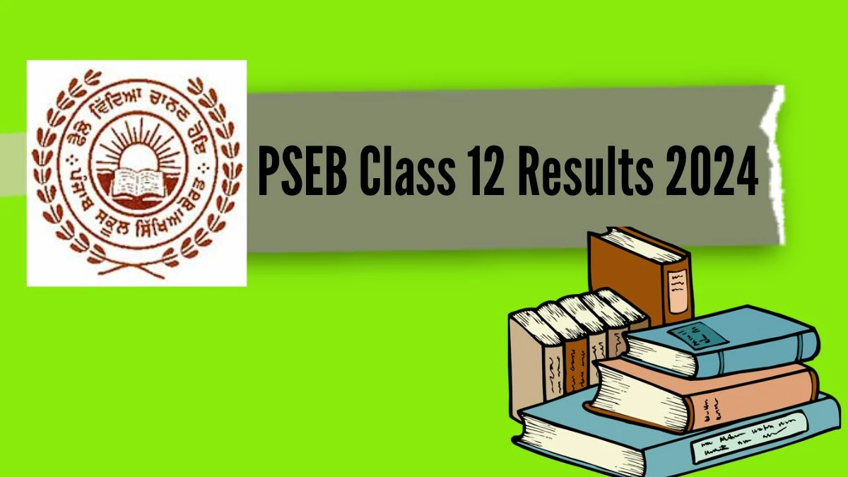 PSEB Class 12 Results 2024 at pseb.ac.in Check PSEB Exam Details Here