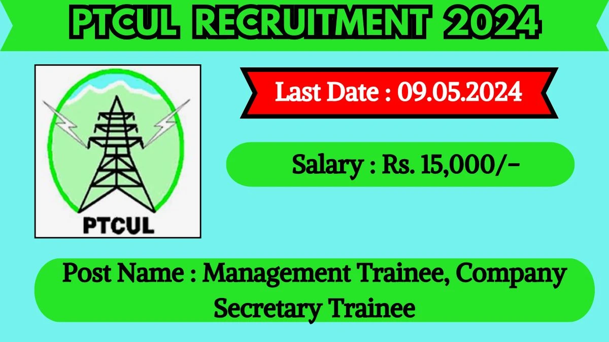 PTCUL Recruitment 2024 New Notification Out, Check Post, Vacancies, Salary, Qualification and How to Apply