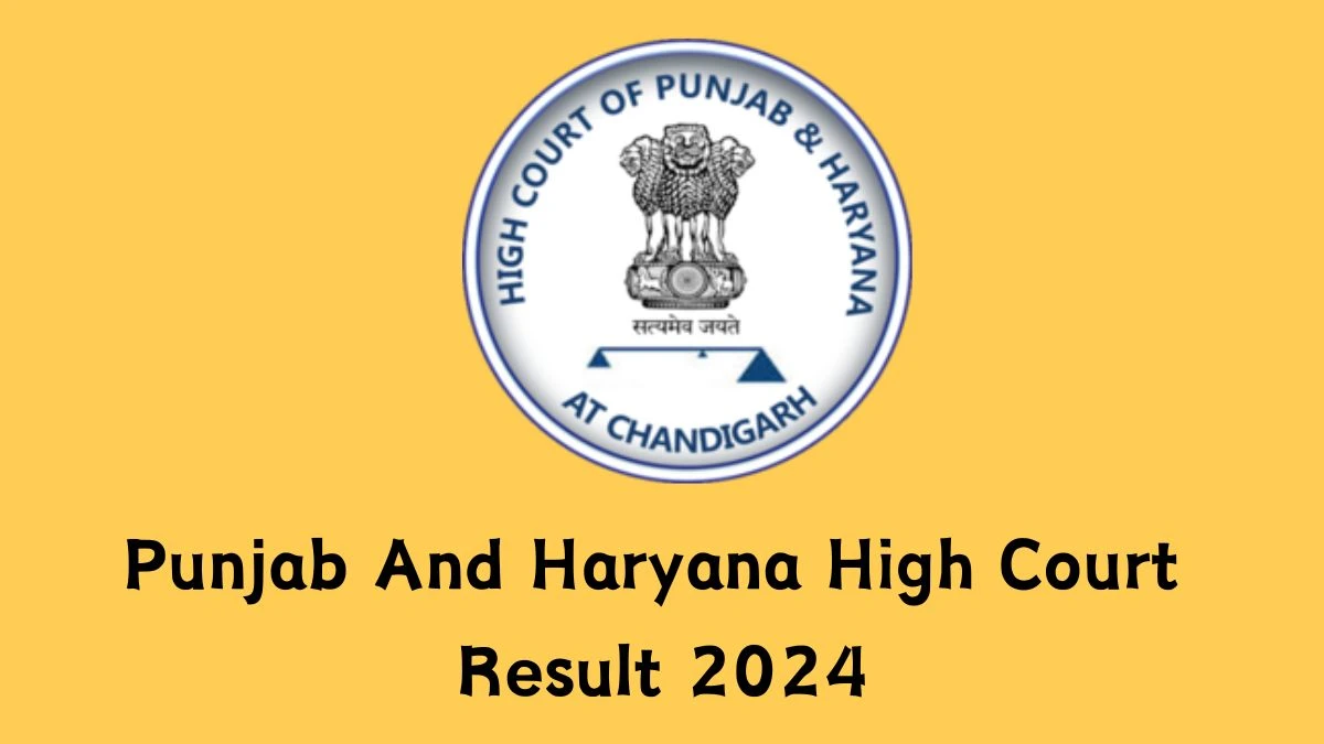 Punjab And Haryana High Court Result 2024 Announced. Direct Link to Check Punjab And Haryana High Court Clerk Result 2024 highcourtchd.gov.in - 10 April 2024