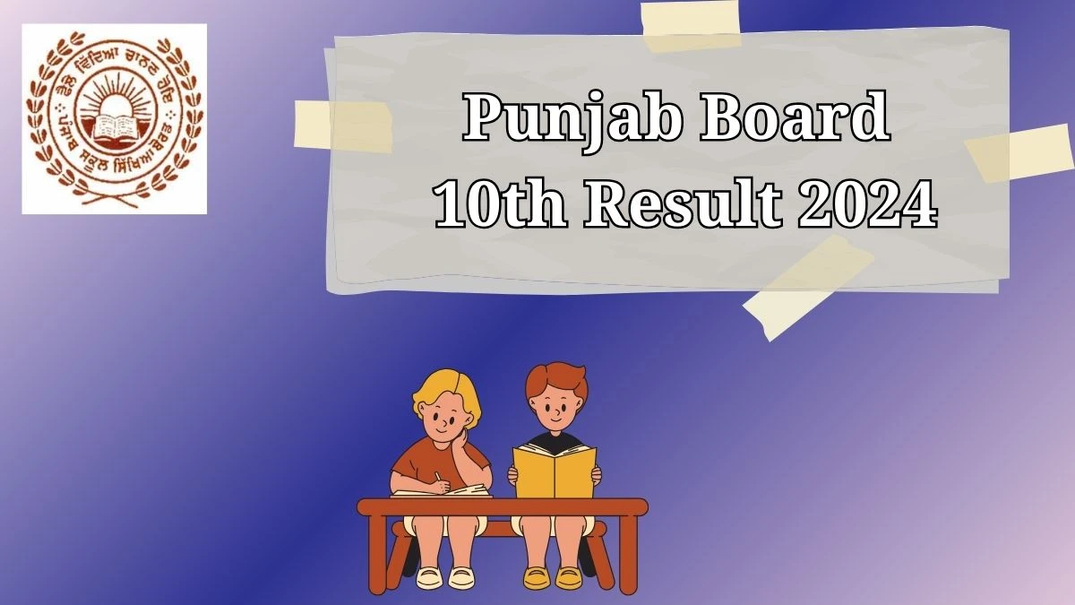 Punjab Board 10th Result 2024 (Declared) at pseb.ac.in Check Punjab Board Exam Link Here