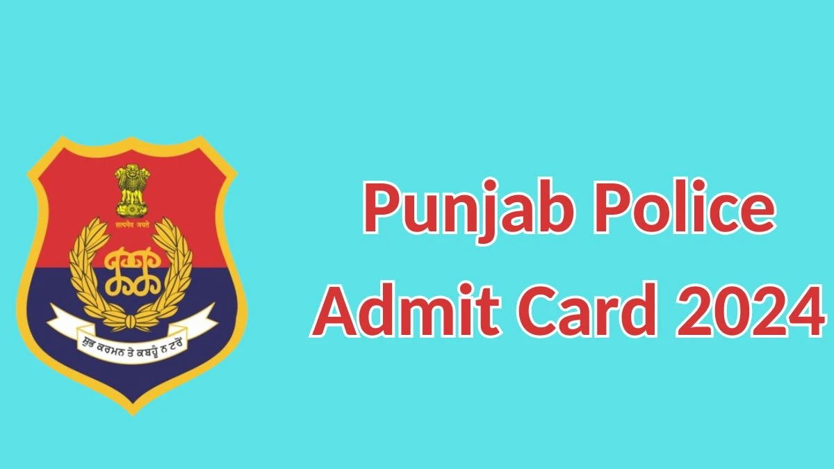 Punjab Police Admit Card 2024 will be released Constable Check Exam Date, Hall Ticket punjabpolice.gov.in - 23 April 2024