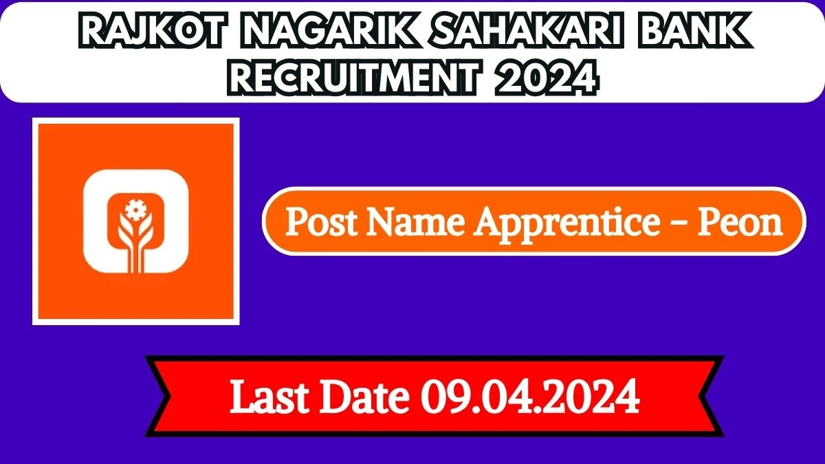 Rajkot Nagarik Sahakari Bank Recruitment 2024: Notification Out, Check Post, Location, Qualification and Application Procedure