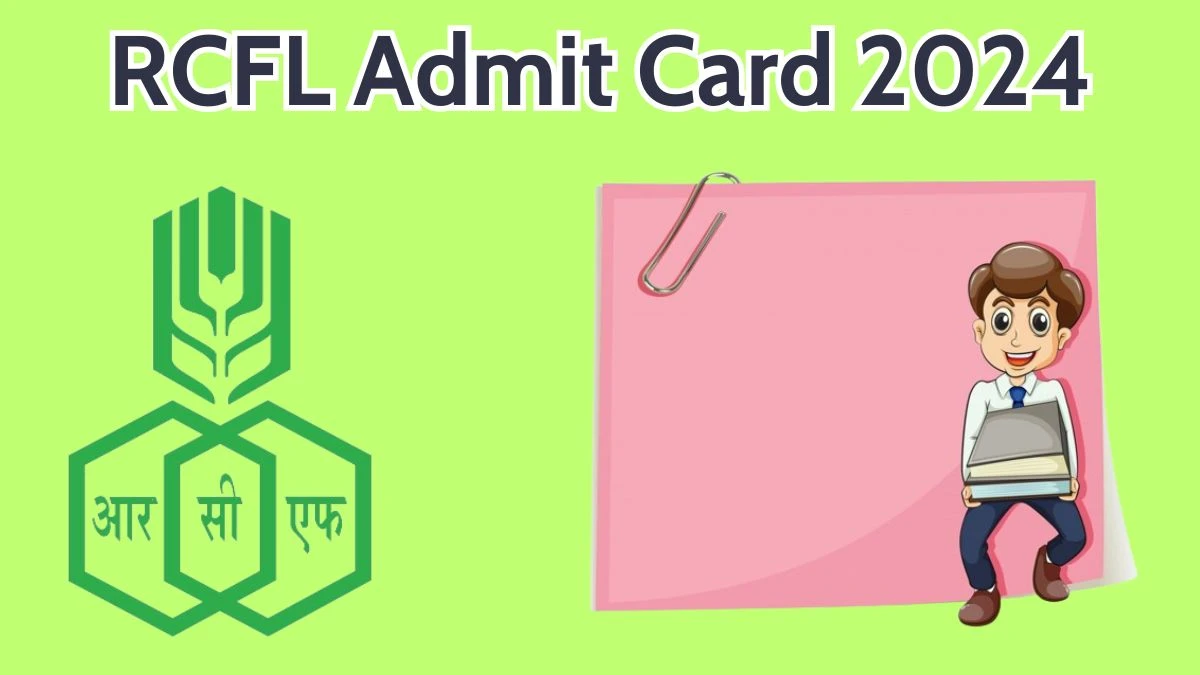 RCFL Admit Card 2024 Released @ rcfltd.com Download Management Trainee Admit Card Here - 16 April 2024