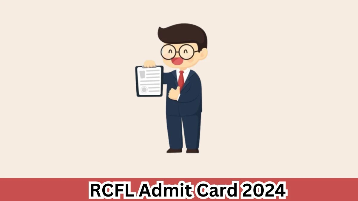 RCFL Admit Card 2024 will be released Management Trainee Check Exam Date, Hall Ticket rcfltd.com - 03 April 2024